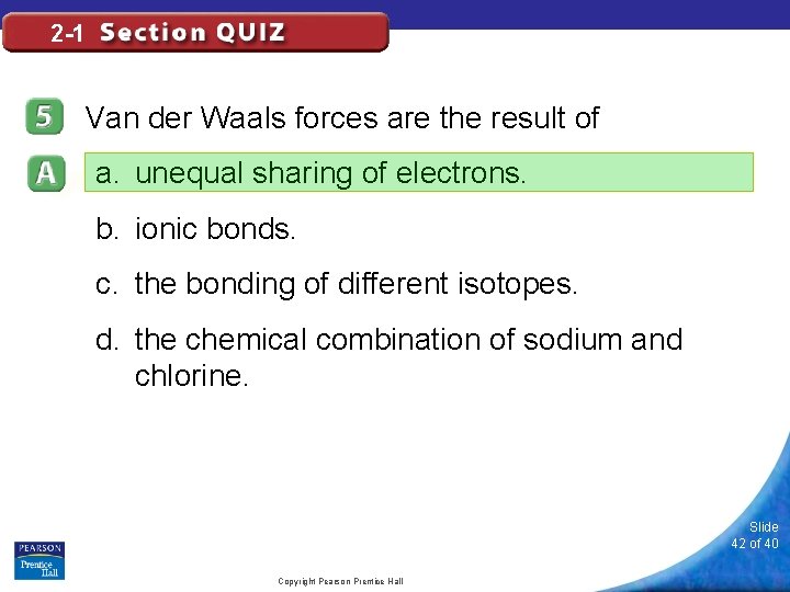 2 -1 Van der Waals forces are the result of a. unequal sharing of