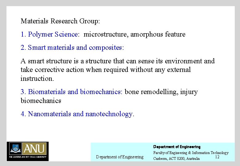 Materials Research Group: 1. Polymer Science: microstructure, amorphous feature 2. Smart materials and composites: