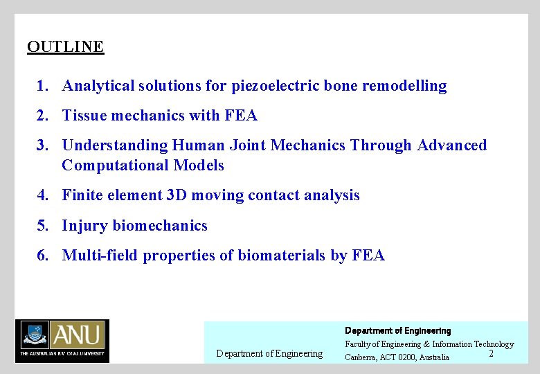 OUTLINE 1. Analytical solutions for piezoelectric bone remodelling 2. Tissue mechanics with FEA 3.