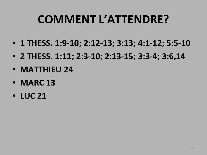 COMMENT L’ATTENDRE? • • • 1 THESS. 1: 9 -10; 2: 12 -13; 3: