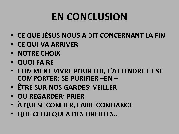 EN CONCLUSION • • • CE QUE JÉSUS NOUS A DIT CONCERNANT LA FIN