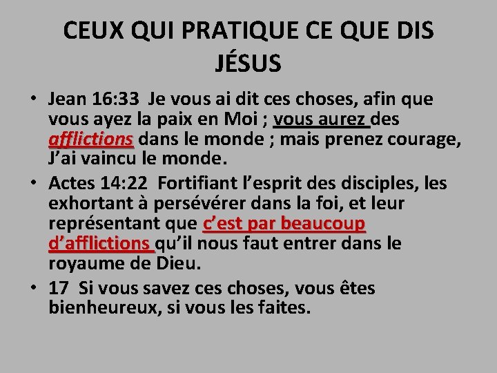 CEUX QUI PRATIQUE CE QUE DIS JÉSUS • Jean 16: 33 Je vous ai