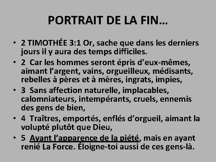 PORTRAIT DE LA FIN… • 2 TIMOTHÉE 3: 1 Or, sache que dans les