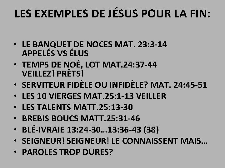 LES EXEMPLES DE JÉSUS POUR LA FIN: • LE BANQUET DE NOCES MAT. 23: