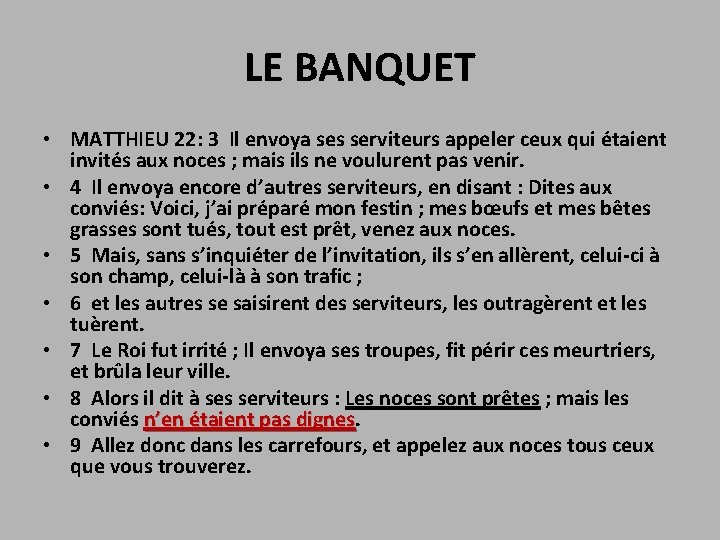 LE BANQUET • MATTHIEU 22: 3 Il envoya ses serviteurs appeler ceux qui étaient