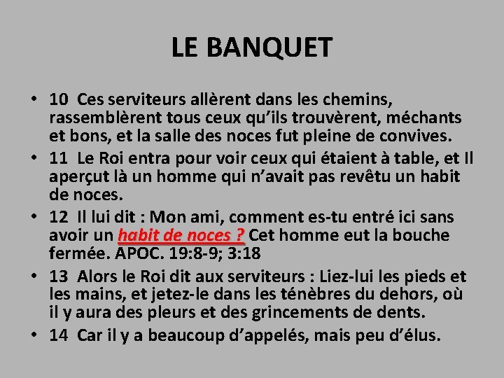 LE BANQUET • 10 Ces serviteurs allèrent dans les chemins, rassemblèrent tous ceux qu’ils