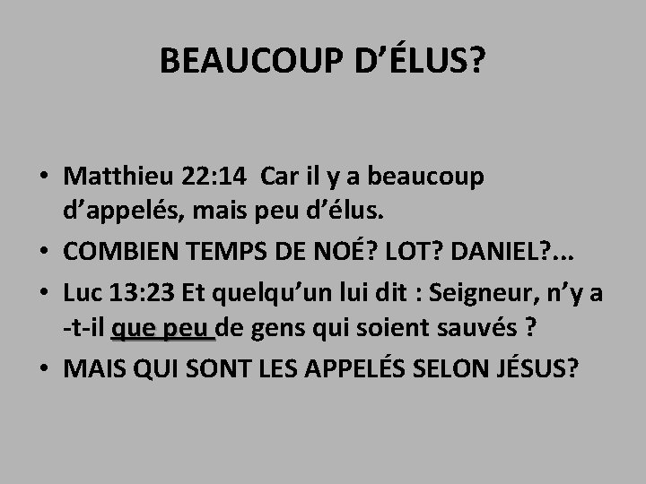 BEAUCOUP D’ÉLUS? • Matthieu 22: 14 Car il y a beaucoup d’appelés, mais peu