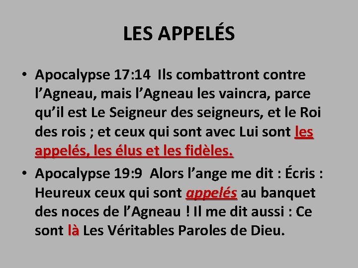 LES APPELÉS • Apocalypse 17: 14 Ils combattront contre l’Agneau, mais l’Agneau les vaincra,