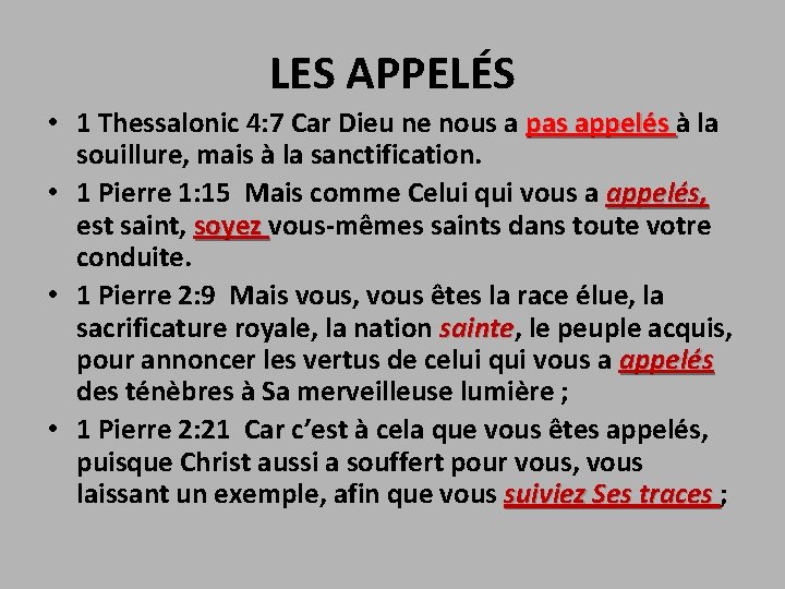 LES APPELÉS • 1 Thessalonic 4: 7 Car Dieu ne nous a pas appelés