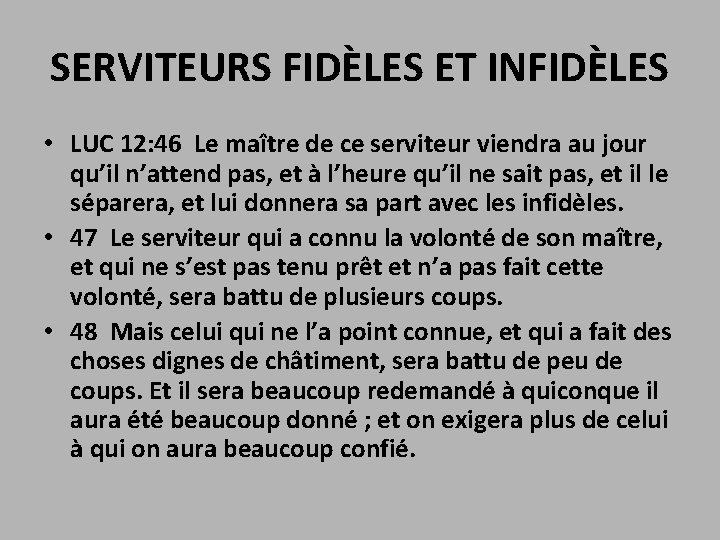 SERVITEURS FIDÈLES ET INFIDÈLES • LUC 12: 46 Le maître de ce serviteur viendra