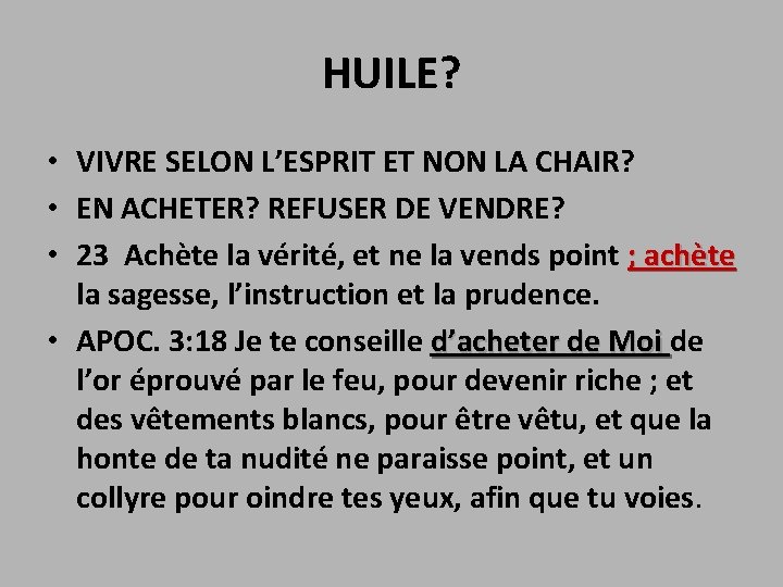 HUILE? • VIVRE SELON L’ESPRIT ET NON LA CHAIR? • EN ACHETER? REFUSER DE