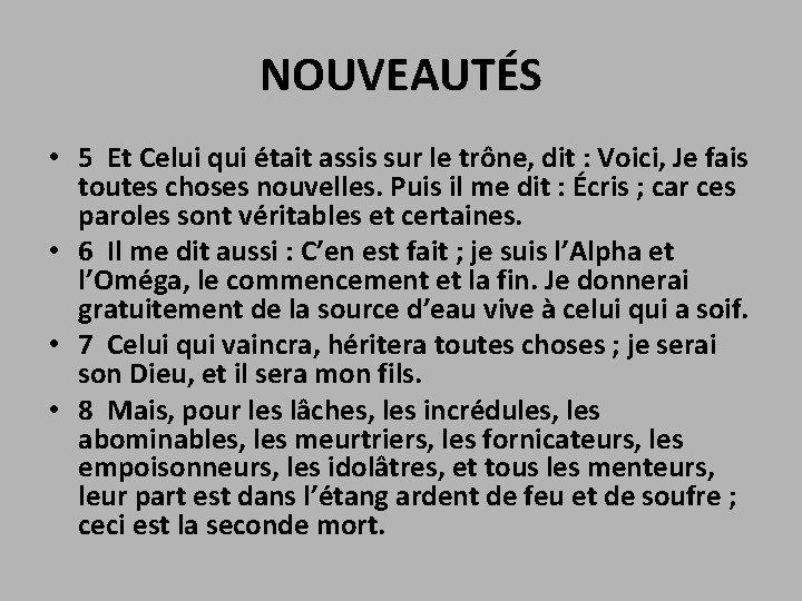 NOUVEAUTÉS • 5 Et Celui qui était assis sur le trône, dit : Voici,