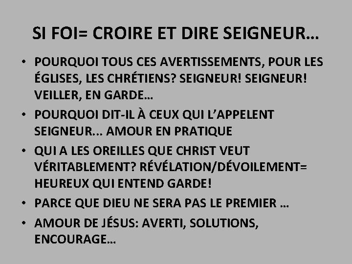 SI FOI= CROIRE ET DIRE SEIGNEUR… • POURQUOI TOUS CES AVERTISSEMENTS, POUR LES ÉGLISES,