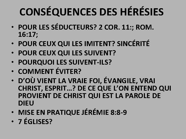 CONSÉQUENCES DES HÉRÉSIES • POUR LES SÉDUCTEURS? 2 COR. 11: ; ROM. 16: 17;