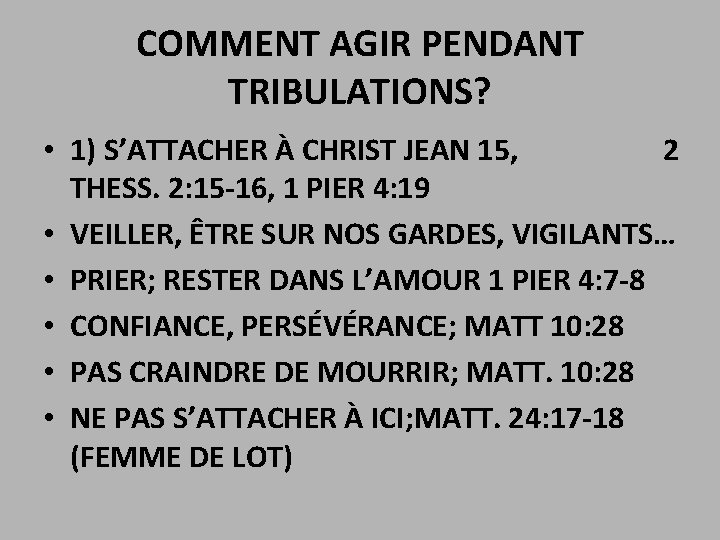 COMMENT AGIR PENDANT TRIBULATIONS? • 1) S’ATTACHER À CHRIST JEAN 15, 2 THESS. 2: