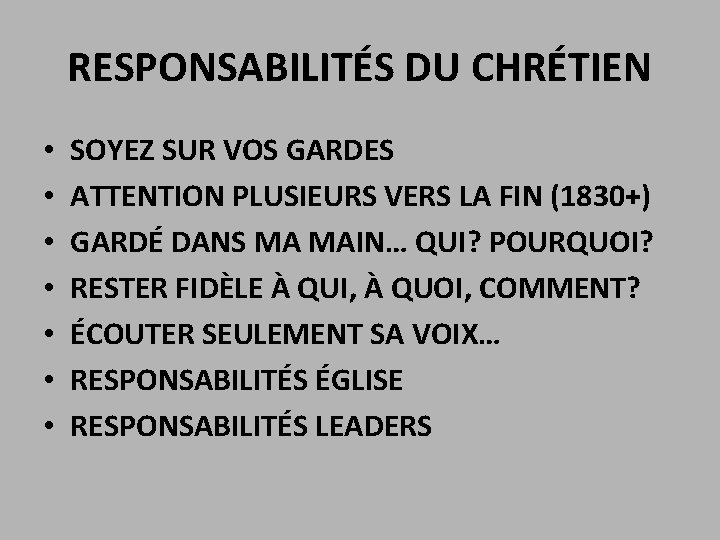 RESPONSABILITÉS DU CHRÉTIEN • • SOYEZ SUR VOS GARDES ATTENTION PLUSIEURS VERS LA FIN