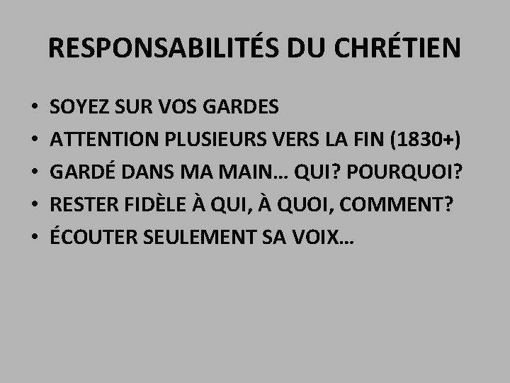 RESPONSABILITÉS DU CHRÉTIEN • • • SOYEZ SUR VOS GARDES ATTENTION PLUSIEURS VERS LA