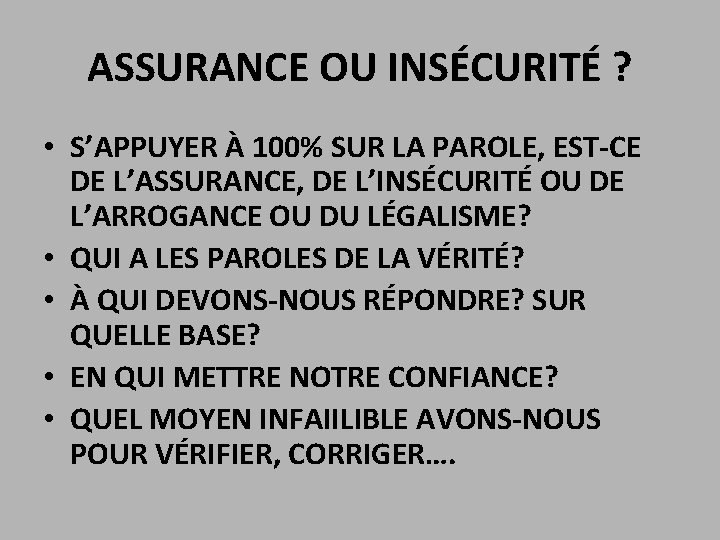 ASSURANCE OU INSÉCURITÉ ? • S’APPUYER À 100% SUR LA PAROLE, EST-CE DE L’ASSURANCE,