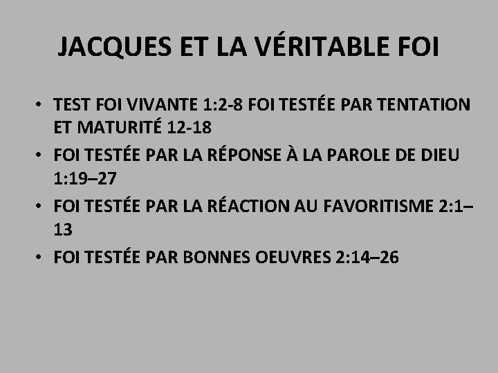 JACQUES ET LA VÉRITABLE FOI • TEST FOI VIVANTE 1: 2 -8 FOI TESTÉE