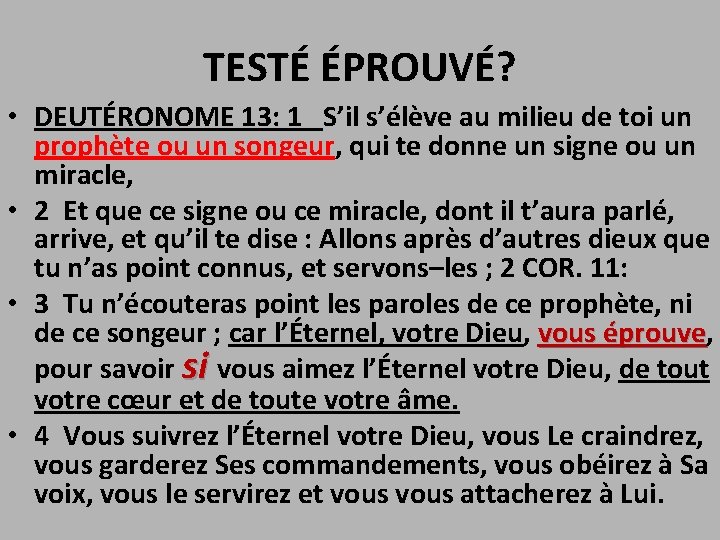 TESTÉ ÉPROUVÉ? • DEUTÉRONOME 13: 1 S’il s’élève au milieu de toi un prophète