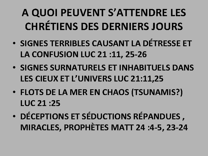 A QUOI PEUVENT S’ATTENDRE LES CHRÉTIENS DERNIERS JOURS • SIGNES TERRIBLES CAUSANT LA DÉTRESSE