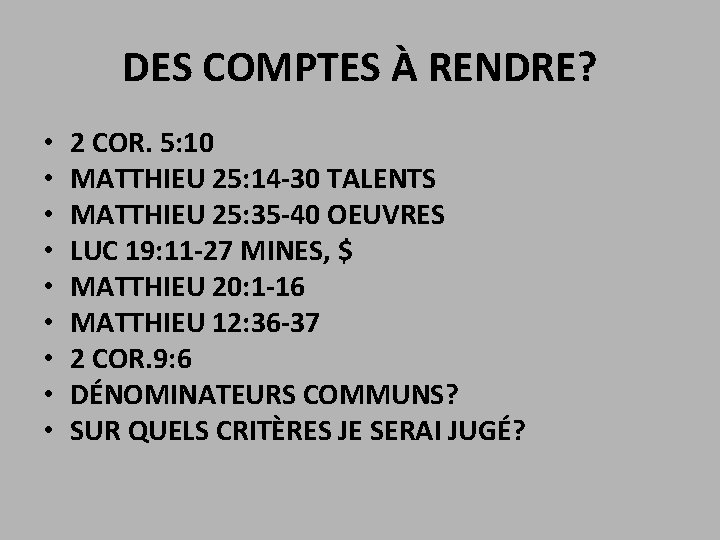 DES COMPTES À RENDRE? • • • 2 COR. 5: 10 MATTHIEU 25: 14