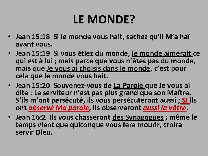 LE MONDE? • Jean 15: 18 Si le monde vous hait, sachez qu’il M’a