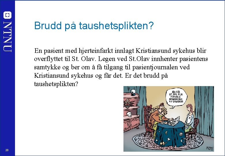 Brudd på taushetsplikten? En pasient med hjerteinfarkt innlagt Kristiansund sykehus blir overflyttet til St.