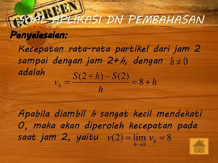 SOAL APLIKASI DN PEMBAHASAN Penyelesaian: Kecepatan rata-rata partikel dari jam 2 sampai dengan jam