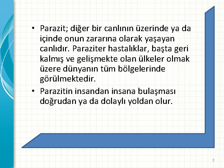  • Parazit; diğer bir canlının üzerinde ya da içinde onun zararına olarak yaşayan