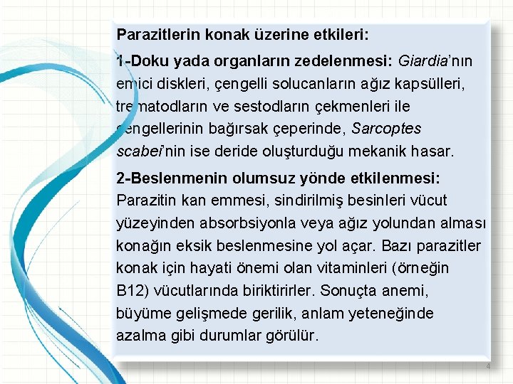 Parazitlerin konak üzerine etkileri: 1 -Doku yada organların zedelenmesi: Giardia’nın emici diskleri, çengelli solucanların