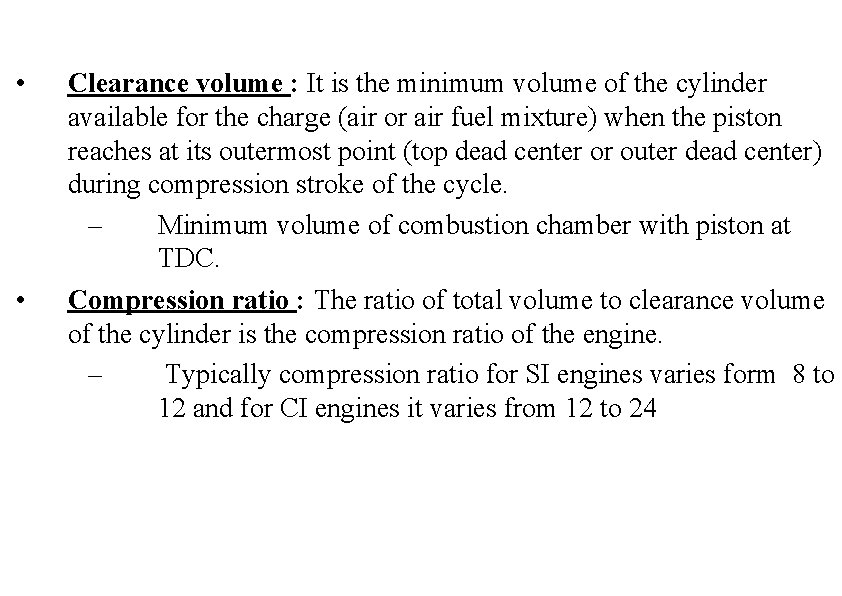  • • Clearance volume : It is the minimum volume of the cylinder