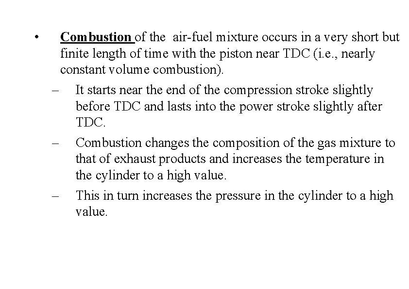  • Combustion of the air-fuel mixture occurs in a very short but finite