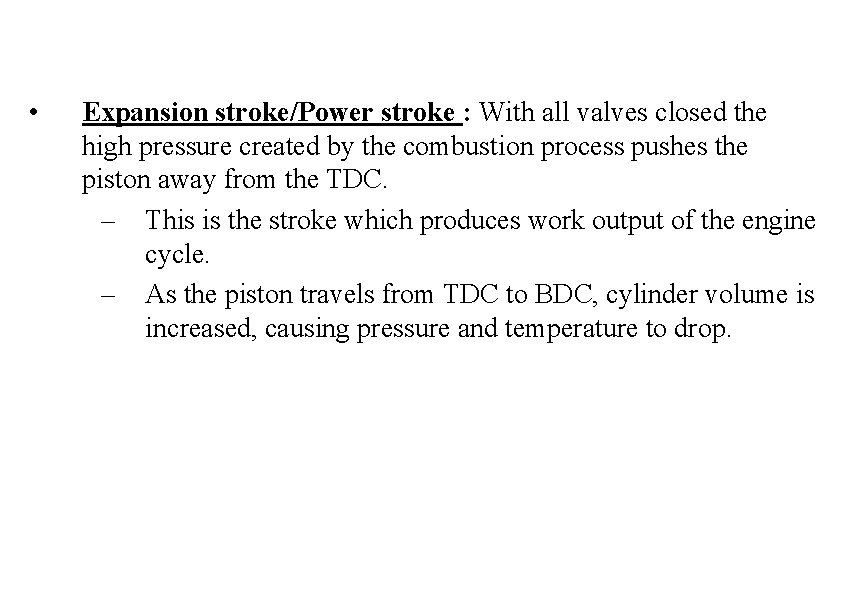  • Expansion stroke/Power stroke : With all valves closed the high pressure created