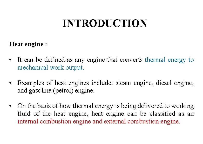 INTRODUCTION Heat engine : = • It can be defined as any engine that