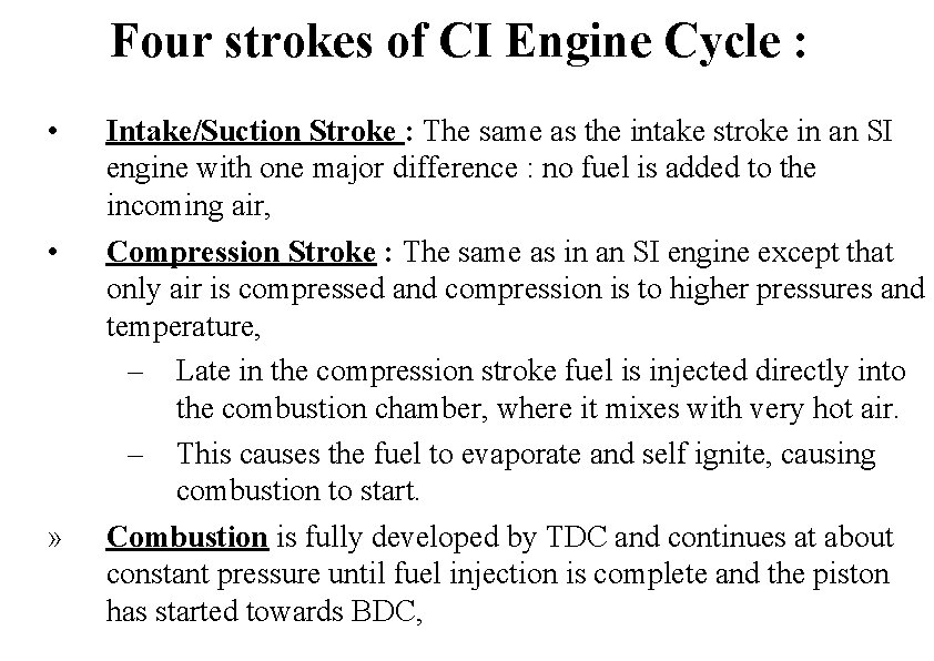 Four strokes of CI Engine Cycle : • • » Intake/Suction Stroke : The
