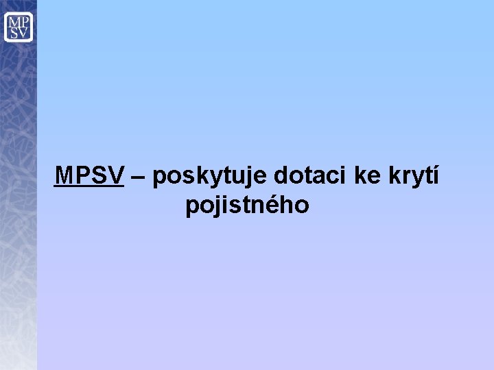 MPSV – poskytuje dotaci ke krytí pojistného 