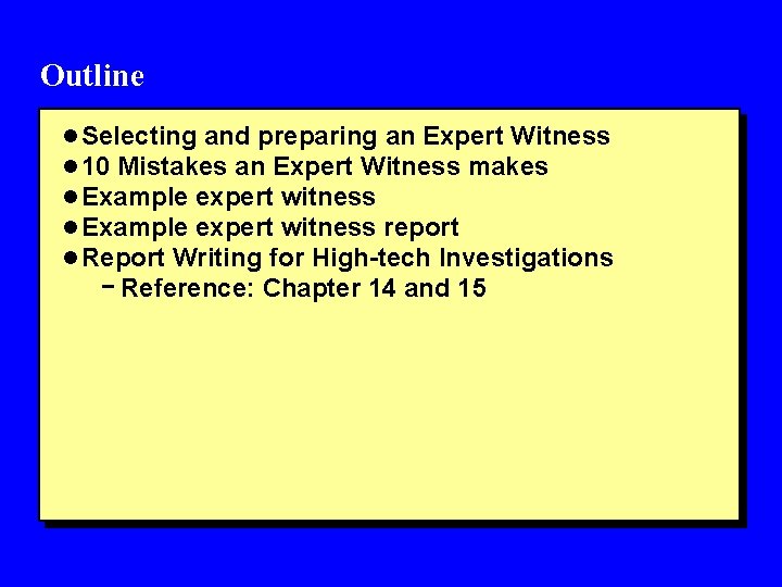 Outline l Selecting and preparing an Expert Witness l 10 Mistakes an Expert Witness