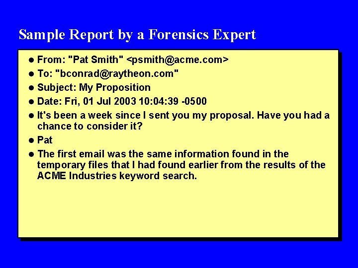 Sample Report by a Forensics Expert l From: "Pat Smith" <psmith@acme. com> l To: