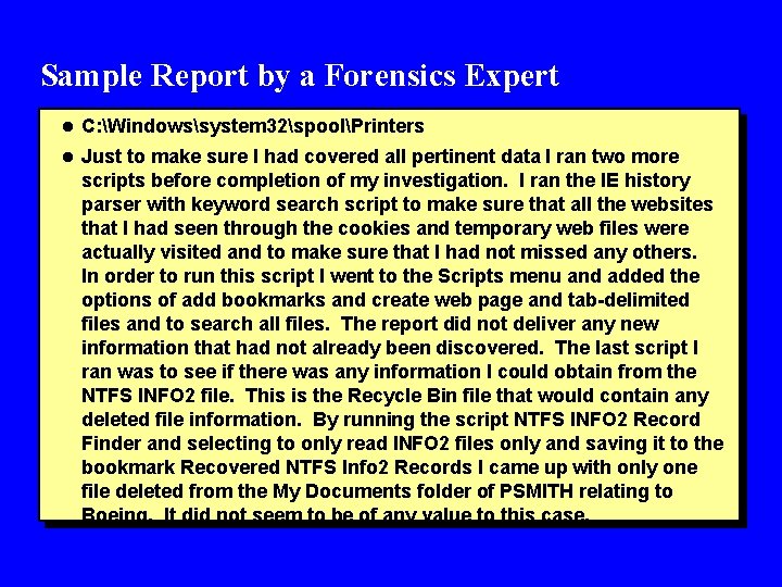 Sample Report by a Forensics Expert l C: Windowssystem 32spoolPrinters l Just to make