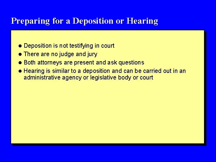 Preparing for a Deposition or Hearing l Deposition is not testifying in court l