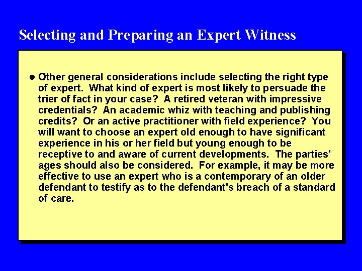 Selecting and Preparing an Expert Witness l Other general considerations include selecting the right