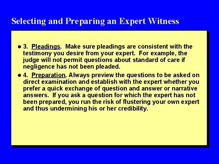 Selecting and Preparing an Expert Witness l 3. Pleadings. Make sure pleadings are consistent