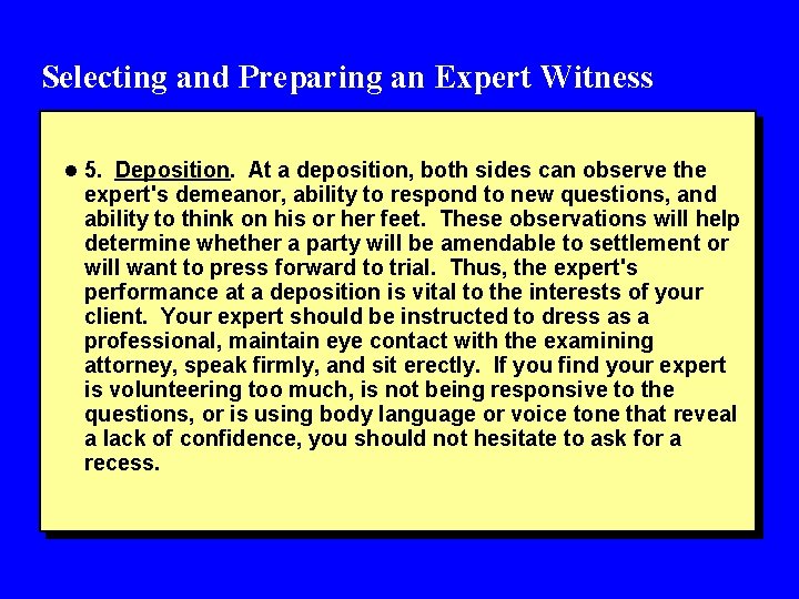 Selecting and Preparing an Expert Witness l 5. Deposition. At a deposition, both sides