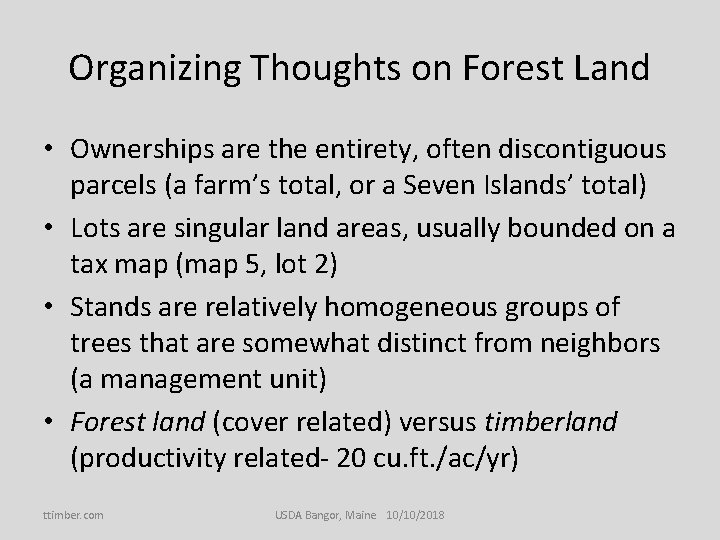 Organizing Thoughts on Forest Land • Ownerships are the entirety, often discontiguous parcels (a