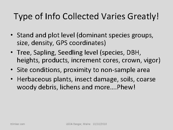 Type of Info Collected Varies Greatly! • Stand plot level (dominant species groups, size,