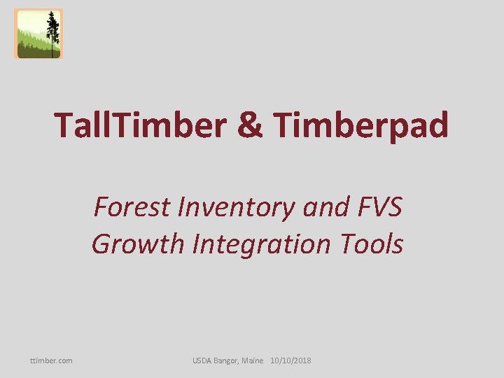 Tall. Timber & Timberpad Forest Inventory and FVS Growth Integration Tools ttimber. com USDA
