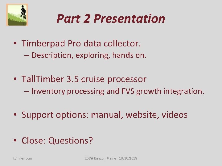 Part 2 Presentation • Timberpad Pro data collector. – Description, exploring, hands on. •