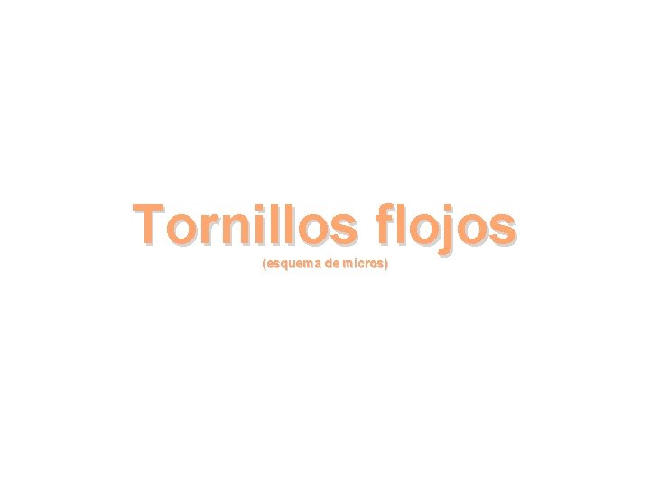 Tornillos flojos (esquema de micros) 