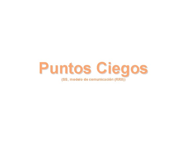 Puntos Ciegos (SS, modelo de comunicación (RRII)) 